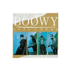 BOOWY 4th Album : JUST A HERO(紙ジャケット仕様)
